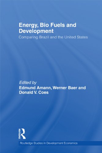 Energy, Bio Fuels and Development: Comparing Brazil and the United States (Routledge Studies in Development Economics)