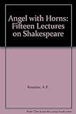 Angel with horns : fifteen lectures on Shakespeare