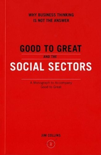 Good to Great and the Social Sectors: A Monograph to Accompany Good to Great by Collins, Jim (November 22, 2005) Paperback