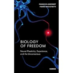 Biology of Freedom: Neural Plasticity, Experience and the Unconscious