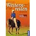 Go West - Westernreiten: F�r Einsteiger und Umsteiger. Mit den Westernreitabzeichen