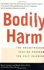 Bodily Harm: The Breakthrough Healing Program for Self-Injurers