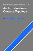 An Introduction to Contact Topology (Cambridge Studies in Advanced Mathematics)