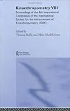 Kinanthropometry VIII: Proceedings of the 8th International Conference of the International Society for the Advancement of Kinanthropometry (ISAK)
