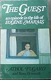 The guest : an episode in the life of Eugène Marais