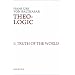 Theo-Logic: Theological Logical Theory : The Truth of the World Vol. 1