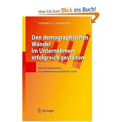 Den demographischen Wandel im Unternehmen erfolgreich gestalten: Eine Zwischenbilanz aus arbeitswissenschaftlicher Sicht