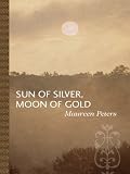 Sun of Silver, Moon of Gold
