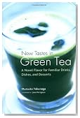 New Tastes in Green Tea: A Novel Flavor for Familiar Drinks, Dishes, and Desserts