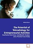 The Potential of Teleradiology for Entrepreneurial Activities: Qualitative Interviews, Cost/Benefit Analysis and a Practical Case Study