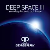 Deep Space 3-from Deep House to Tech Housevon "Pres. By George Perry"