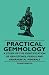 Practical Gemmology - A Study of the Identification of Gem-Stones, Pearls, And Ornamental Minerals