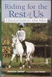 Riding for the Rest of Us - a Practical Guide for Adult Riders