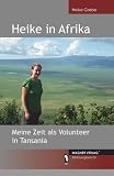 Produkt-Bild: Heike in Afrika - Meine Zeit als Volunteer in Tansania