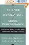 The Science and Psychology of Music Performance: Creative Strategies for Teaching and Learning