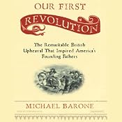 Our First Revolution: The Remarkable British Upheaval That Inspired America's Founding Fathers (Unabr.) | [Michael Barone]