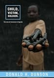 Child, Victim, Soldier: The Loss of Innocence in Uganda