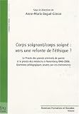 Corps soignant-corps soign�s : vers une refonte de l'�thique ? : Le proc�s des grands criminels de guerre et le proc�s des m�decins � Nuremberg 1946-2006, ... p�dagogiques pos�es par ces �v�nements