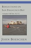 Reflections on San Francisco Bay: A Kayaker's Tall Tales Volume 7: A Kayaker's Tall Tales: