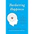 Hardwiring Happiness: The New Brain Science of Contentment, Calm, and Confidence