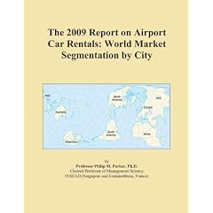 The 2009 Report on Airport Car Rentals: World Market Segmentation by City