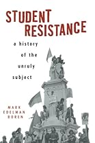 Student Resistance: A History of the Unruly Subject