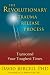 Revolutionary Trauma Release Process: Transcend Your Toughest Times