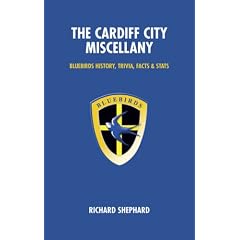 The Cardiff City Miscellany: Bluebirds History, Trivia and Stats