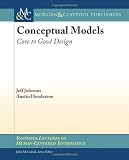 Conceptual Models: Core to Good Design (Synthesis Lectures on Human-Centered Informatics)