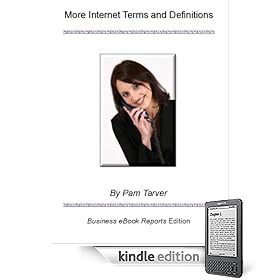 More Internet Terms and Definitions (Special Report) (Business eBook Reports)