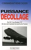 Puissance décollage : Du DC 3 au Boeing 747, 32 ans commandant de bord à Air France