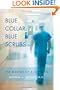 Blue Collar, Blue Scrubs: The Making of a Surgeon