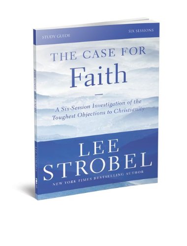 The Case for Faith Study Guide with DVD: A Six-Session Investigation of the Toughest Objections to Christianity, by Lee Strobel, Garry D.
