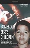 Somebody Else's Children: The Courts, The Kids, And The Struggle To Save America's Troubled Families