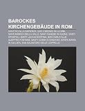 Produkt-Bild: Barockes Kirchengeb&auml;ude in Rom: Sant'Ivo alla Sapienza, San Lorenzo in Lucina, Sant'Andrea della Valle, Sant'Agnese in Agone, Santi Apostoli, Santi ... Cosma e Damiano, Santa Maria in Via Lata