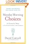 Monday Morning Choices: 12 Powerful Ways to Go from Everyday to Extraordinary