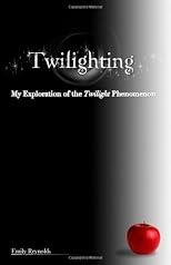 Twilighting: My Exploration of the Twilight Phenomenon