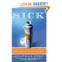 Sick: The Untold Story of America's Health Care Crisis---and the People Who Pay the Price