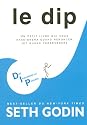 Le DIP : Un petit livre qui vous enseignera quand renoncer (et quand persévérer)