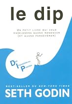 Le DIP : Un petit livre qui vous enseignera quand renoncer (et quand pers&eacute;v&eacute;rer)