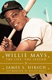 Willie Mays: The Life, the Legend