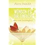W�nsch es dir einfach - aber mit Leichtigkeit von Pierre Franckh