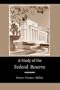 A Study of the Federal Reserve