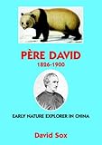 Père David : nature explorer in China : Jean Pierre Armand David, 1826-1900