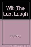 Wit : the last laugh