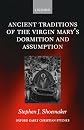 Ancient Traditions of the Virgin Mary's Dormition and Assumption (Oxford Early Christian Studies)