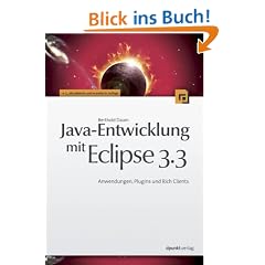 Java-Entwicklung mit Eclipse 3.3: Anwendungen, Plugins und Rich Clients