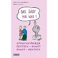 Das sagt mir was: Sprachf�hrer Kunst: Sprachf�hrer Deutsch - Kunst / Kunst - Deutsch