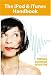 The iPod & iTunes Handbook: The Complete Guide to the Portable Multimedia Revolution The iPod & iTunes Handbook: The Complete Guide to the Portable Multimedia Revolution