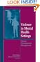 Violence in Mental Health Settings: Causes, Consequences, Management